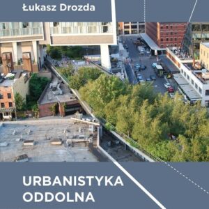 Urbanistyka oddolna. Koszmar partycypacji a wytwarzanie przestrzeni