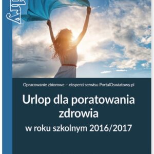 Urlop dla poratowania zdrowia w roku szkolnym 2016/2017