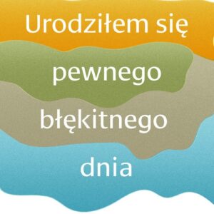Urodziłem się pewnego błękitnego dnia. Pamiętniki nadzwyczajnego umysłu z zespołem Aspergera
