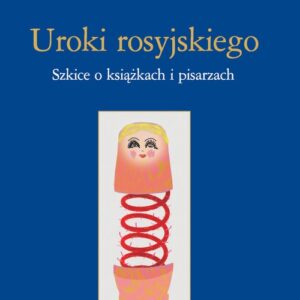 Uroki rosyjskiego (Nr 29). Szkice o książkach i pisarzach