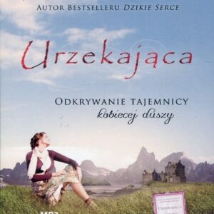 Urzekająca (Audiobook). Odkrywanie tajemnicy kobiecej duszy
