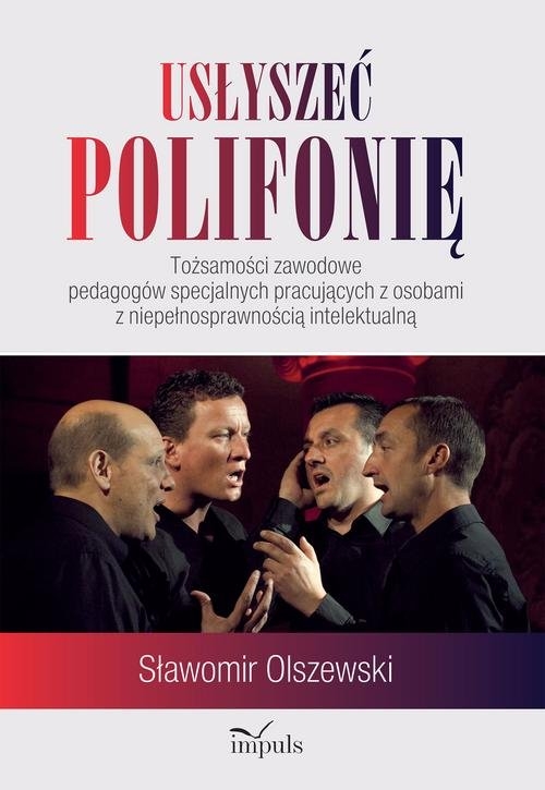 Usłyszeć polifonię. Tożsamości zawodowe pedagogów specjalnych pracujących z osobami z niepełnosprawnością intelektualną