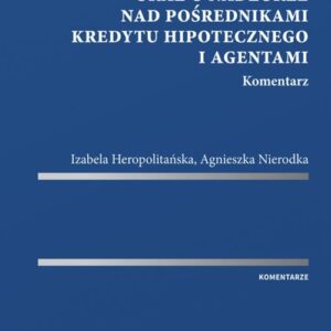 Ustawa o kredycie hipotecznym oraz o nadzorze nad pośrednikami kredytu hipotecznego i agentami. Komentarz