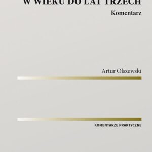 Ustawa o opiece nad dziećmi w wieku do lat trzech Komentarz