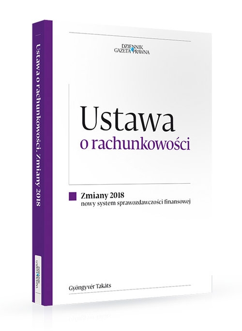 Ustawa o rachunkowości Zmiany 2018. Nowy system sprawozdawczości