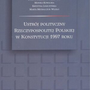Ustrój polityczny Rzeczypospolitej Polskiej w Konstytucji 1997 roku