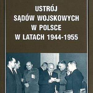 Ustrój sądów wojskowych w Polsce w latach 1944-1955