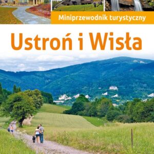 Ustroń i Wisła. Miniprzewodnik turystyczny