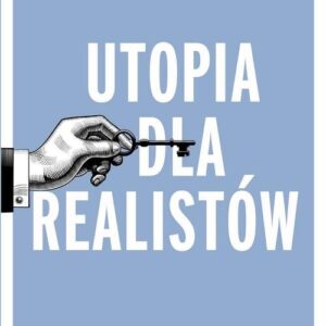 Utopia dla realistów Jak zbudować idealny świat