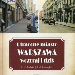 Utracone miasto Warszawa wczoraj i dziś