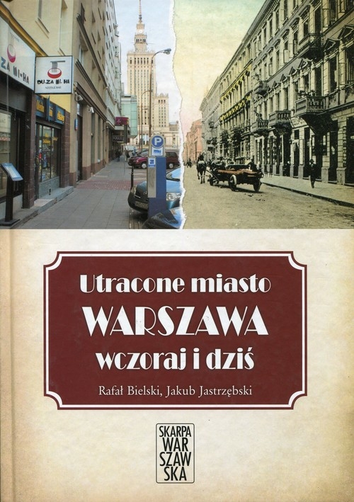 Utracone miasto Warszawa wczoraj i dziś