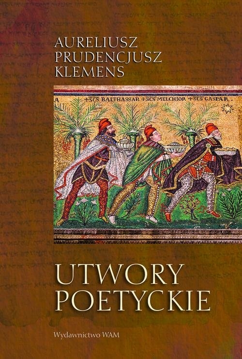 Utwory poetyckie. Kathemerinon, Apotheosis, Hamartigenia, Psychomachia, Przeciw Symmachowi wraz z Relatio Symmacha (ks