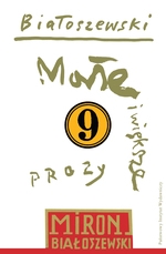 Utwory zebrane Tom 9. Małe i większe prozy