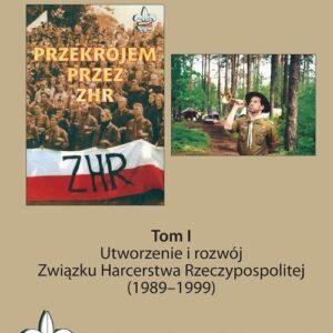 Utworzenie i rozwój Związku Harcerstwa Rzeczypospolitej (1989-1999). Odrodzenie ruchu harcerskiego, trudne lata demokracji (1989?2014)