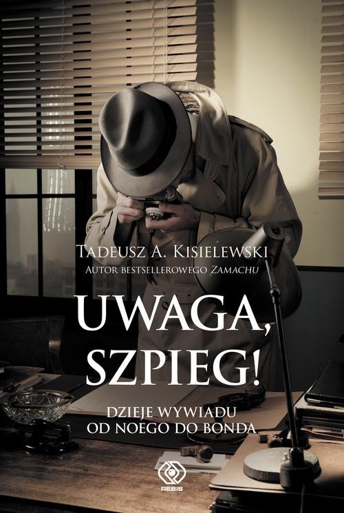 Uwaga, szpieg!. Dzieje wywiadu od Noego do Bonda