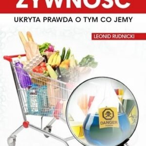 Uwaga!!! Żywność. Ukryta prawda o tym co jemy