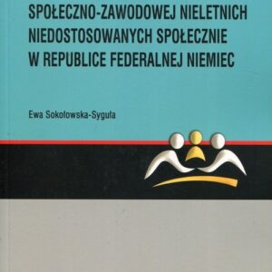 Uwarunkowania adaptacji społeczno-zawodowej nieletnich niedostosowanych społecznie w Republice Federalnej Niemiec