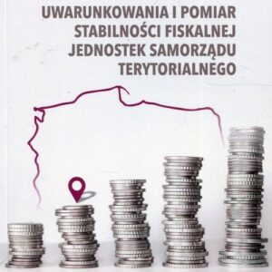 Uwarunkowania i pomiar stabilności fiskalnej jednostek samorządu terytorialnego