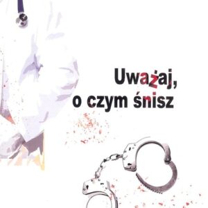 Uważaj o czym śnisz