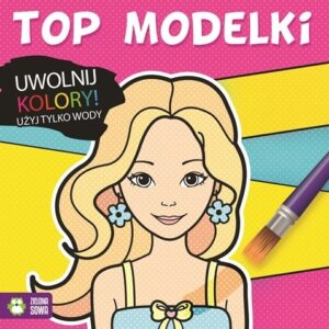 Uwolnij kolory. Top Modelki
