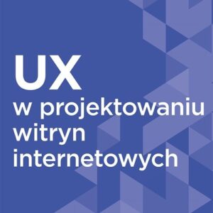 UX w projektowaniu witryn internetowych