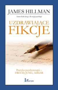 Uzdrawiające fikcje. Poetyka psychoterapii ? Freud, Jung, Adler