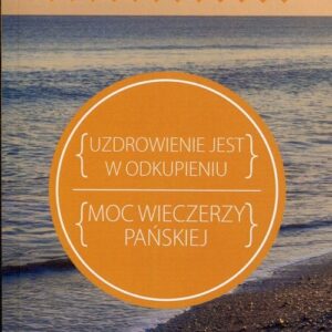 Uzdrowienie jest w odkupieniu Moc wieczerzy pańskiej