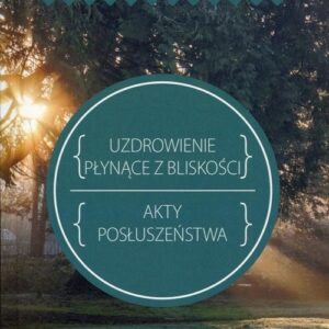 Uzdrowienie plynące z bliskości Akty posłuszeństwa