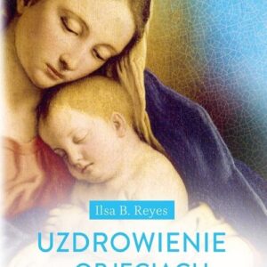 Uzdrowienie w objęciach Maryi