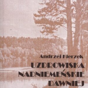 Uzdrowiska nadniemeńskie dawniej