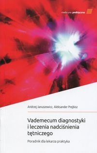 Vademecum diagnostyki i leczenia nadciśnienia tętniczego. Poradnik dla lekarza praktyka