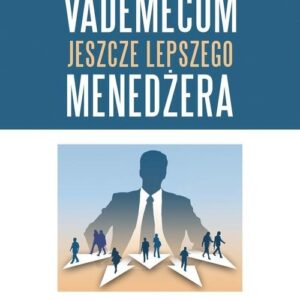 Vademecum jeszcze lepszego menedżera