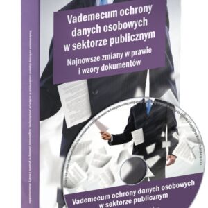 Vademecum ochrony danych osobowych w sektorze publicznym. Najnowsze zmiany w prawie i wzory dokument