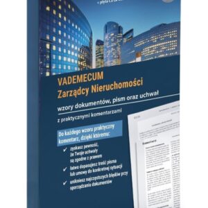 Vademecum Zarządcy Nieruchomości Wzory dokumentów, pism, umów, wniosków z komentarzem 2019
