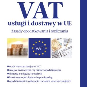 VAT usługi i dostawy w UE. Zasady opodatkwoania i rozliczania