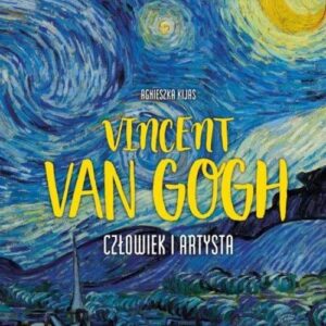 Vincent Van Gogh Czlowiek i artysta