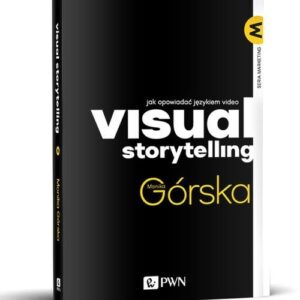 Visual Storytelling. Jak opowiadać językiem video