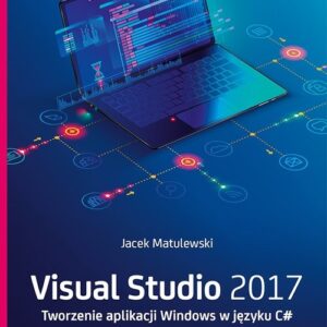 Visual Studio 2017 Tworzenie aplikacji Windows w języku C#