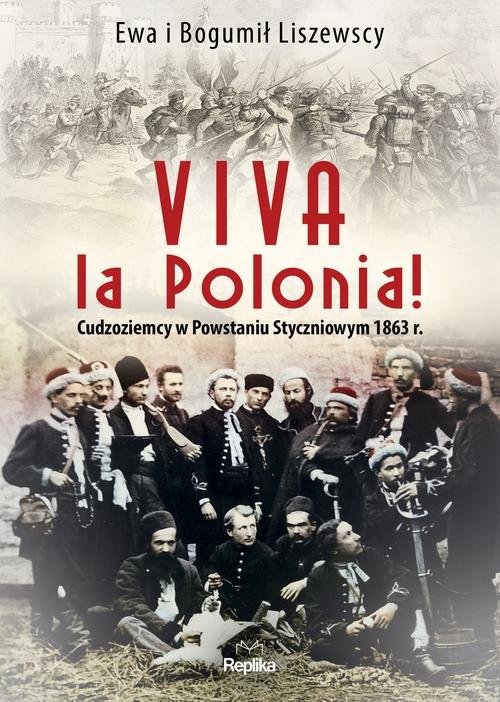 Viva la Polonia!. Cudzoziemcy w Powstaniu Styczniowym 1863 r.
