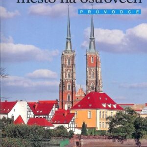 Vratislav mesto na ostrovech. Wrocław miasto na wyspach (wersja czeska)