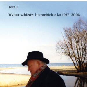 W czasie zatrzymane Tom 1. Wybór szkiców literackich z lat 1977?2008