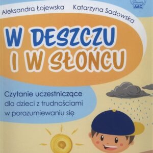 W deszczu i w słońcu. Czytanie uczestniczące dla dzieci z trudnościami w porozumiewaniu się
