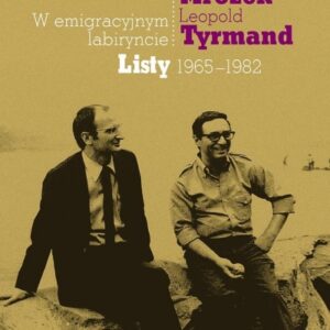 W emigracyjnym labiryncie. Listy 1965-1982