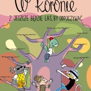 W koronie 2. Jeszcze będzie las by odpoczywać