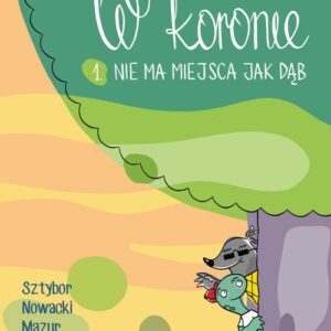 W koronie. Nie ma miejsca jak dąb