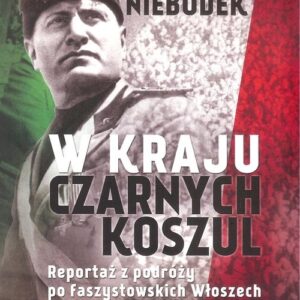 W kraju czarnych koszul. Reportaż z podróży po faszystowskich Włoszech.