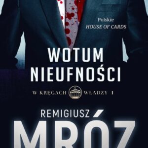 W kręgach władzy. Tom 1. Wotum nieufności