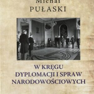 W kręgu dyplomacji i spraw narodowościowych