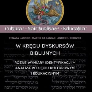W kręgu dyskursów biblijnych. Różne wymiary identyfikacji ? analiza w ujęciu kulturowym i edukacyjnym