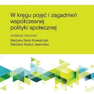 W kręgu pojęć i zagadnień współczesnej polityki społecznej
